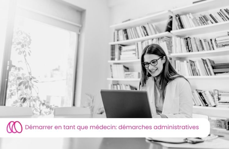 Démarrer en tant que médecin : les démarches administratives