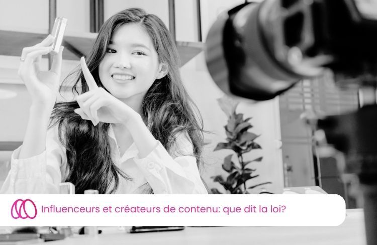 Influenceurs et créateurs de contenu : que dit la loi