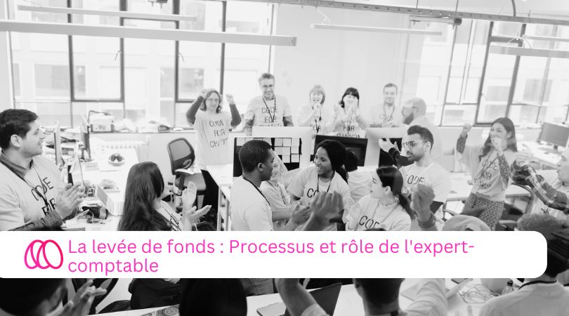 La levée de fonds : Processus et rôle de l'expert-comptable